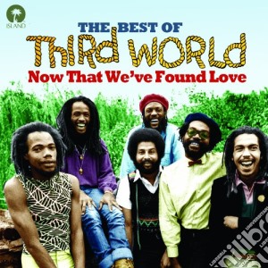 Third World - Now That We've Found Love: The Best Of cd musicale di Third World