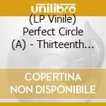 (LP Vinile) Perfect Circle (A) - Thirteenth Step (2x10')