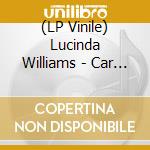 (LP Vinile) Lucinda Williams - Car Wheels On A Gravel.. lp vinile di Lucinda Williams