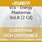 V/a - Energy Mastermix Vol.8 (2 Cd) cd