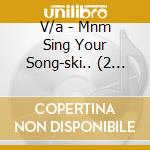 V/a - Mnm Sing Your Song-ski.. (2 Cd) cd musicale di V/a