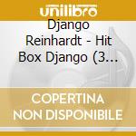 Django Reinhardt - Hit Box Django (3 Cd) cd musicale di Reignhardt, Django