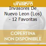 Invasores De Nuevo Leon (Los) - 12 Favoritas cd musicale di Los Invasores De Nue