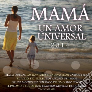 Mama Un Amor Universal 2014 / Various cd musicale di Universal