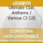 Ultimate Club Anthems / Various (3 Cd) cd