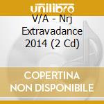 V/A - Nrj Extravadance 2014 (2 Cd) cd musicale di V/A