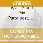V/a - Grand Prix Party-best.. (3 Cd) cd
