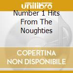 Number 1 Hits From The Noughties cd