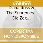 Diana Ross & The Supremes - Die Zeit Edition-Legenden cd