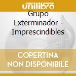 Grupo Exterminador - Imprescindibles cd