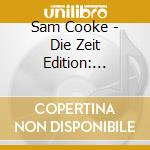 Sam Cooke - Die Zeit Edition: Legende cd musicale di Sam Cooke