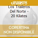 Los Traileros Del Norte - 20 Kilates