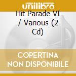 Hit Parade VI / Various (2 Cd) cd