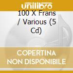 100 X Frans / Various (5 Cd) cd musicale di V/A