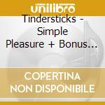 Tindersticks - Simple Pleasure + Bonus (2 Cd) cd musicale di Tindersticks