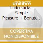 Tindersticks - Simple Pleasure + Bonus (2 Cd) cd