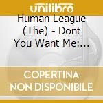 Human League (The) - Dont You Want Me: The Collection cd