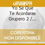 Yo Se Que Te Acordaras Grupero 2 / Various cd