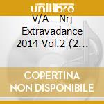 V/A - Nrj Extravadance 2014 Vol.2 (2 Cd) cd musicale di V/A