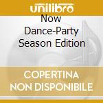 Now Dance-Party Season Edition cd
