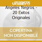 Angeles Negros - 20 Exitos Originales cd musicale di Angeles Negros