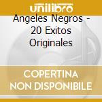 Angeles Negros - 20 Exitos Originales cd