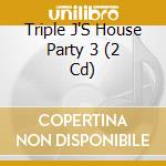 Triple J'S House Party 3 (2 Cd) cd