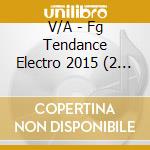 V/A - Fg Tendance Electro 2015 (2 Cd) cd