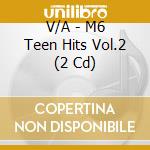 V/A - M6 Teen Hits Vol.2 (2 Cd) cd
