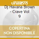Dj Havana Brown - Crave Vol 9