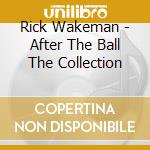Rick Wakeman - After The Ball The Collection cd