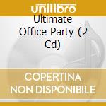 Ultimate Office Party (2 Cd) cd