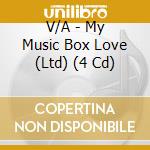V/A - My Music Box Love (Ltd) (4 Cd) cd musicale di V/A