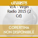 V/A - Virgin Radio 2015 (2 Cd) cd