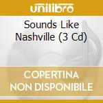 Sounds Like Nashville (3 Cd) cd