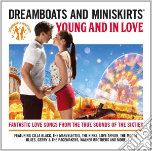 Dreamboats & Miniskirts - Young & In Love (2 Cd) cd musicale di Various Artists