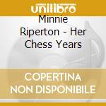 Minnie Riperton - Her Chess Years cd musicale di Minnie Riperton