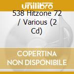 538 Hitzone 72 / Various (2 Cd) cd musicale di Various
