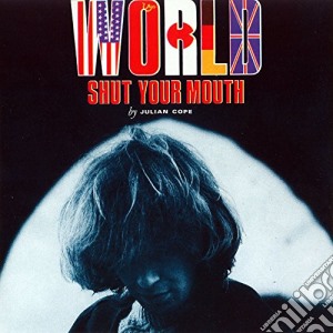 Julian Cope - World Shut Your Mouth (2 Cd) cd musicale di Julian Cope