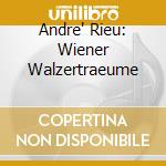 Andre' Rieu: Wiener Walzertraeume cd musicale di Andre' Rieu