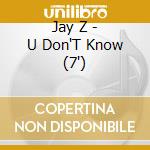 Jay Z - U Don'T Know (7') cd