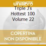 Triple J's Hottest 100 Volume 22 cd musicale di Imt