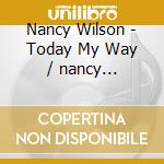 Nancy Wilson - Today My Way / nancy Naturally