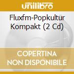Fluxfm-Popkultur Kompakt (2 Cd) cd