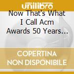 Now That's What I Call Acm Awards 50 Years / Various (3 Cd) cd