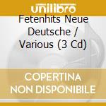 Fetenhits Neue Deutsche / Various (3 Cd) cd