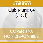 Club Music 04 (3 Cd) cd