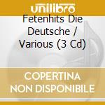 Fetenhits Die Deutsche / Various (3 Cd) cd