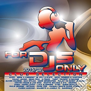 For Dj's Only 2015/02 (2 Cd) cd musicale di Artisti Vari