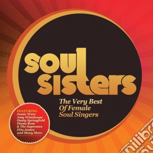Soul Sisters: The Very Best Of Female Soul Singers / Various cd musicale